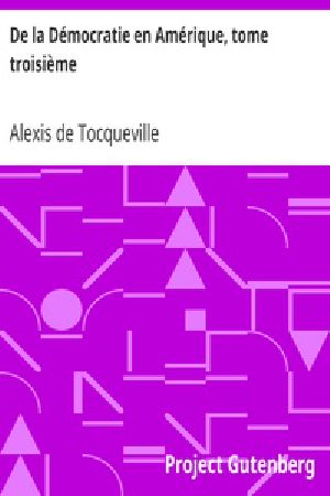 [Gutenberg 30515] • De la Démocratie en Amérique, tome troisième